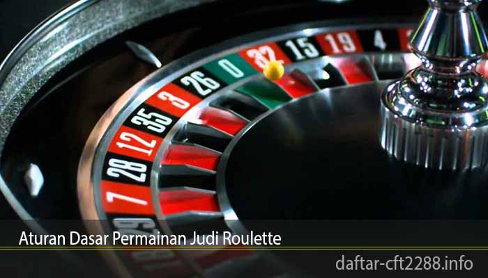 Aturan Dasar Permainan Judi Roulette